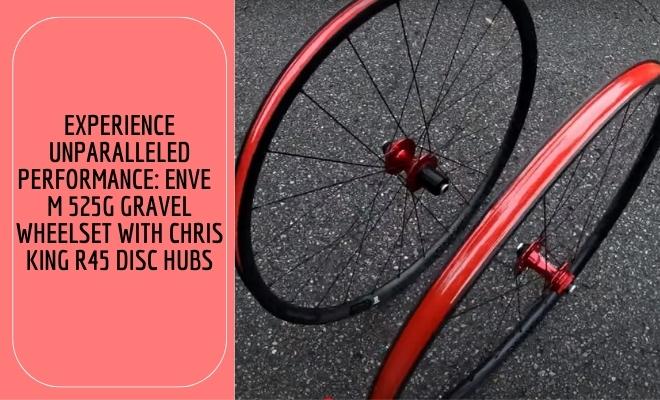 Experience Unparalleled Performance: ENVE M 525G Gravel Wheelset with Chris King R45 Disc Hubs
