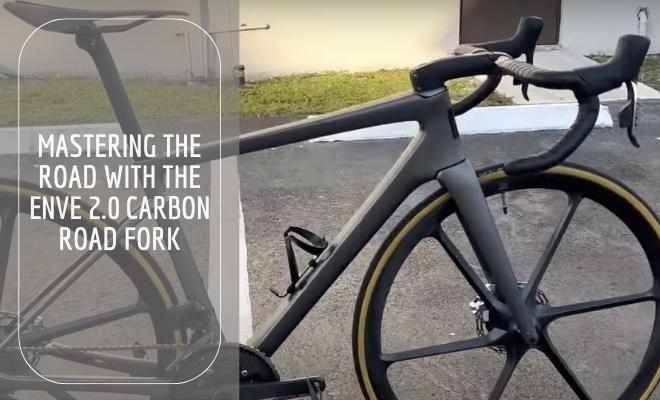 Mastering the Road with the ENVE 2.0 Carbon Road Fork